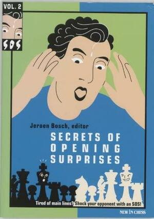 Secrets of Opening Surprises 2 by Jeroen Bosch, Jonathan Rowson, Sergei Movsesian, Alexander Beliavsky
