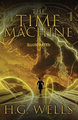 The Time Machine Illustrated by H.G. Wells