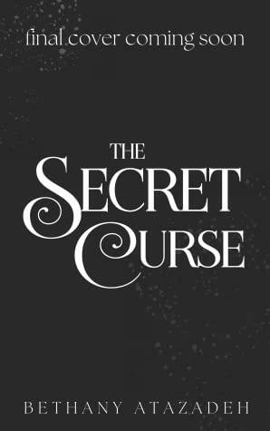 The Secret Curse by Bethany Atazadeh