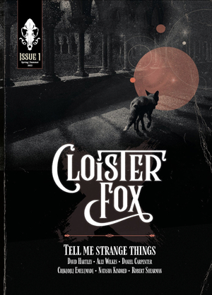 Cloister Fox: Tell Me Strange Things by David Hartley, Ally Wilkes, Robert Shearman, Chikodili Emelumadu, Daniel Carpenter