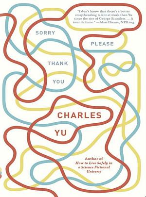 Sorry Please Thank You by Charles Yu