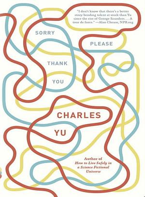 Sorry Please Thank You by Charles Yu