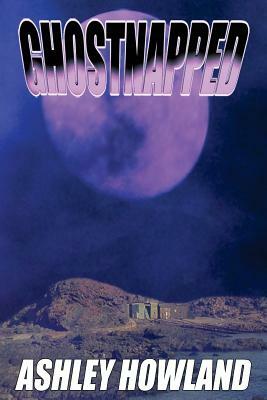Ghostnapped by Ashley Howland
