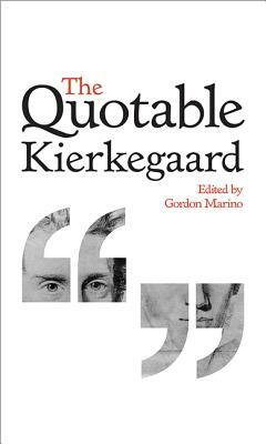 The Quotable Kierkegaard by Søren Kierkegaard, Søren Kierkegaard
