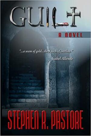 Guilt by Stephen R. Pastore