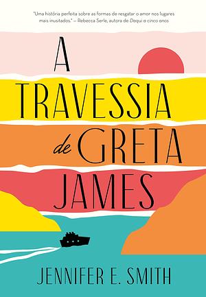 A travessia de Greta James by Jennifer E. Smith