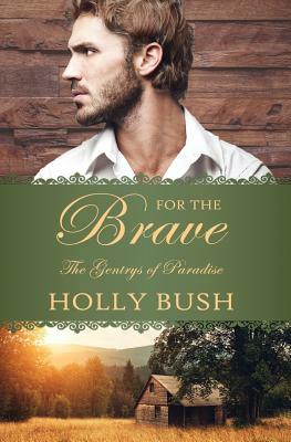 For the Brave by Holly Bush