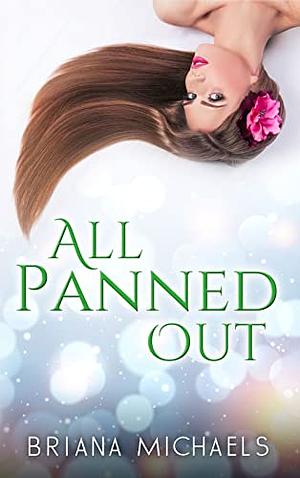 All Panned Out by Briana Michaels