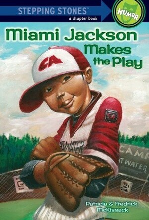 Miami Jackson Makes the Play by Patricia C. McKissack