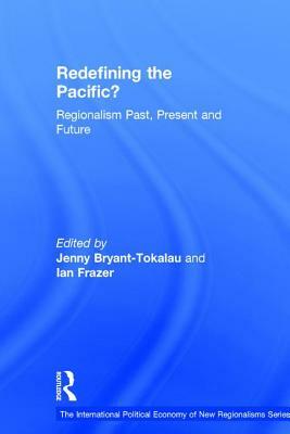 Redefining the Pacific?: Regionalism Past, Present and Future by Ian Frazer