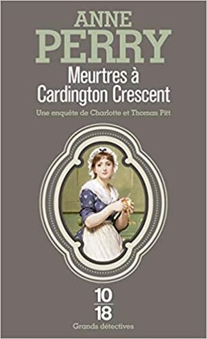 Meurtres à Cardington Crescent by Anne Perry, Anne-Marie Carrière