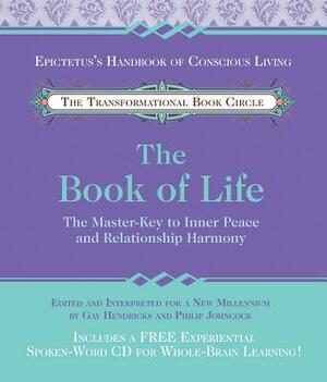 The Book of Life: The Master-Key to Inner Peace and Relationship Harmony [With CD] by Gay Hendricks, Philip Johncock