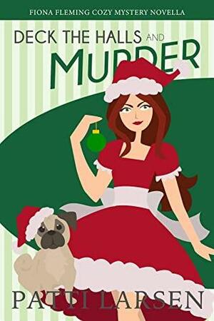 Deck The Halls and Murder by Patti Larsen