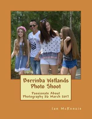 Berrinba Wetlands Photo Shoot: Passionate About Photography 26 March 2017 by Ian McKenzie