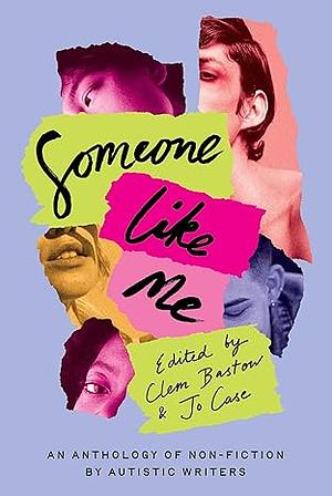 Someone Like Me: An Anthology of Autistic Gender-Diverse and Women Writers by Jo Case, Clem Bastow