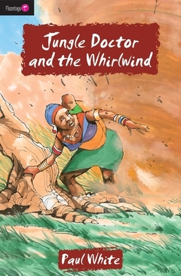 Jungle Doctor and the Whirlwind by Paul White