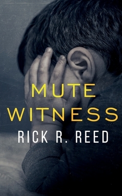 Mute Witness by Rick R. Reed