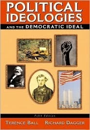 Political Ideologies and the Democratic Ideal by Richard Dagger, Terence Ball
