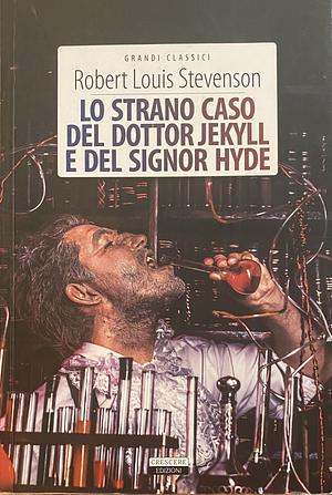 Lo strano caso del dottor Jekyll e del signor Hyde. Ediz. integrale by Robert Louis Stevenson