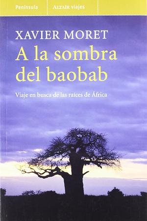 A la sombra del baobab by Xavier Moret