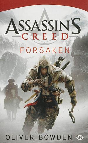Assassin's Creed : Forsaken by Oliver Bowden, Andrew Holmes