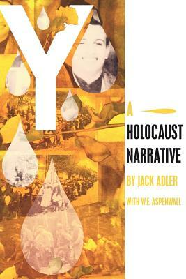 Y: A Holocaust Narrative by Jack Adler, W. F. Aspenwall