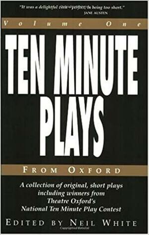 Ten Minute Plays from Oxford by Neil White