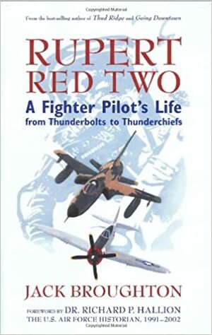 Rupert Red Two: A Fighter Pilot's Life From Thunderbolts to Thunderchiefs by Jack Broughton