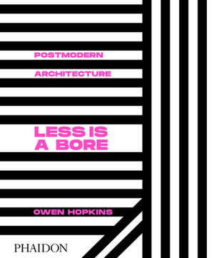 Postmodern Architecture: Less Is a Bore by Owen Hopkins