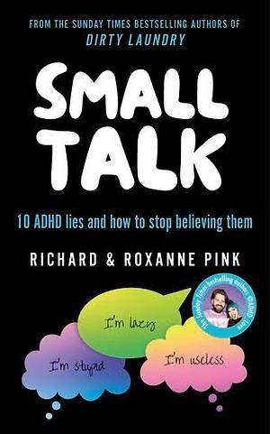 SMALL TALK: 10 ADHD lies and how to stop believing them by Roxanne Pink, Richard Pink