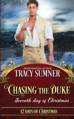 Chasing the Duke: A Steamy Regency Christmas Romance by Tracy Sumner, Twelve Days