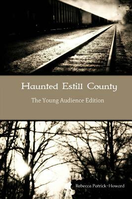 Haunted Estill County: The Young Audience Edition by Rebecca Patrick-Howard