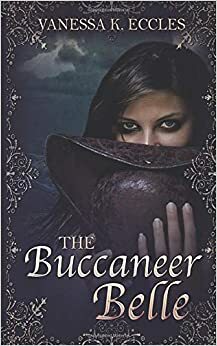 The Buccaneer Belle: A Savannah Pirate Story by Vanessa K. Eccles