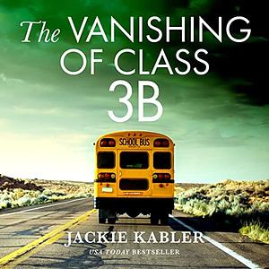 The Vanishing of Class 3B by Jackie Kabler