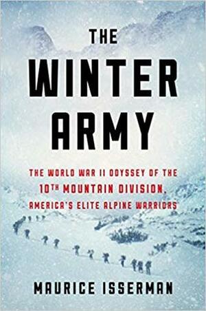The Winter Army: The World War II Odyssey of the 10th Mountain Division, America's Elite Alpine Warriors [With Battery] by Maurice Isserman