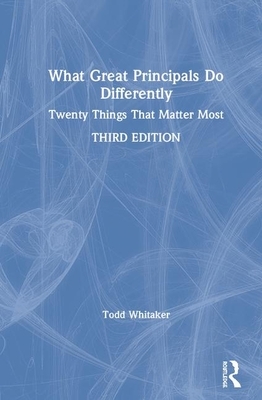 What Great Principals Do Differently: Twenty Things That Matter Most by Todd Whitaker