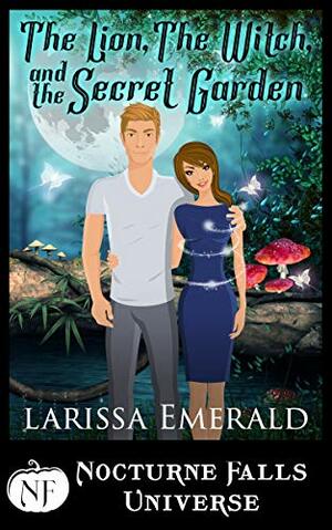 The Lion, The Witch, and the Secret Garden by Larissa Emerald