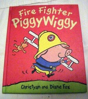 Fire Fighter Piggy Wiggy by Diane Fox, Christyan Fox