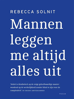 Mannen leggen me altijd alles uit by Rebecca Solnit