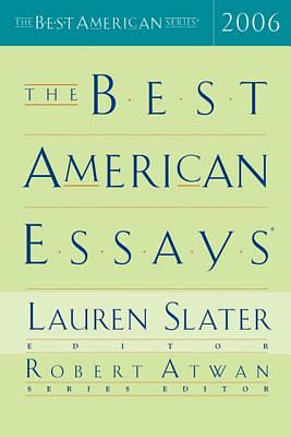 The Best American Essays 2006 by Robert Atwan, Lauren Slater