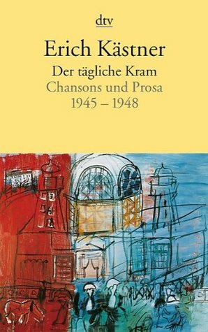 Der tägliche Kram by Erich Kästner