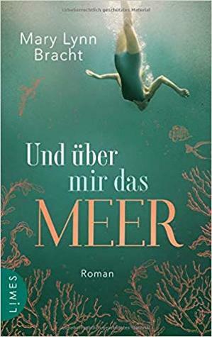 Und über mir das Meer by Mary Lynn Bracht