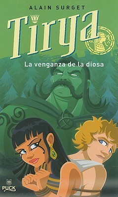 Tirya: La Venganza de La Diosa by Alain Surget