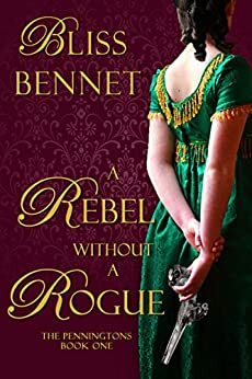 A Rebel Without a Rogue by Bliss Bennet