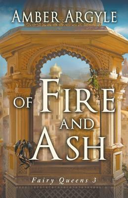 Of Fire and Ash by Amber Argyle