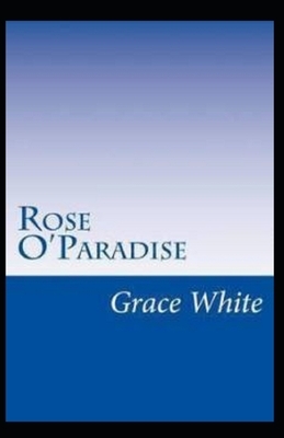 Rose O'Paradise illustrated by Grace Miller White
