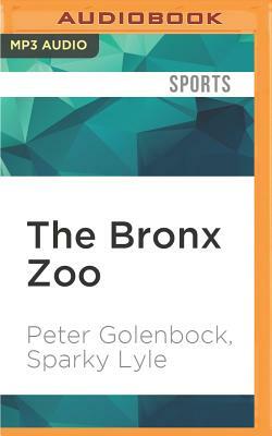 The Bronx Zoo: The Astonishing Inside Story of the 1978 World Champion New York Yankees by Sparky Lyle, Peter Golenbock