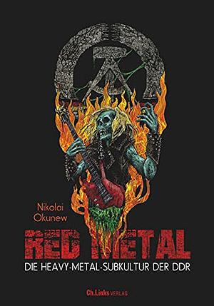 Red Metal: Die Heavy-Metal-Subkultur der DDR by Nikolai Okunew