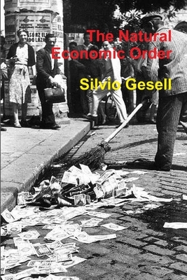 The Natural Economic Order by Silvio Gesell