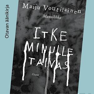 Itke minulle taivas by Maiju Voutilainen